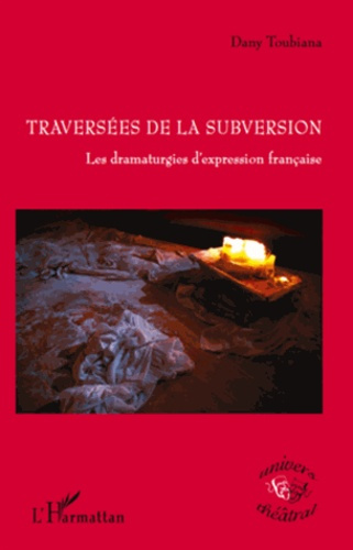 Traversées de la subversion. Les dramaturgies d'expression française