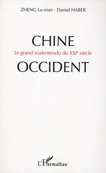 Chine-Occident . Le grand malentendu du XXIe siècle