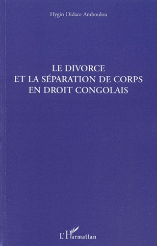 Le divorce et la séparation de corps en droit congolais