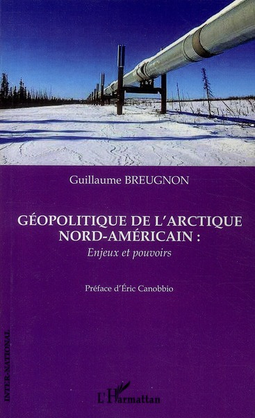 Géopolitique de l'Arctique nord-américain : enjeux et pouvoirs