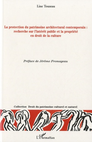 La protection du patrimoine architectural contemporain. Recherche sur l'intérêt public et la proprié