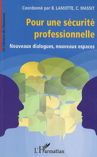 Pour une sécurité professionnelle. Nouveaux dialogues, nouveaux espaces