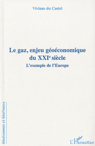 Le gaz, enjeu géoéconomique du XXIe siecle. L'exemple de l'Europe