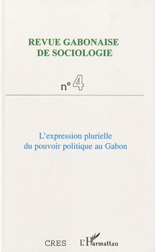 Revue Gabonaise de sociologie N° 4 / Janvier 2011 : L'expression plurielle du pouvoir politique au G