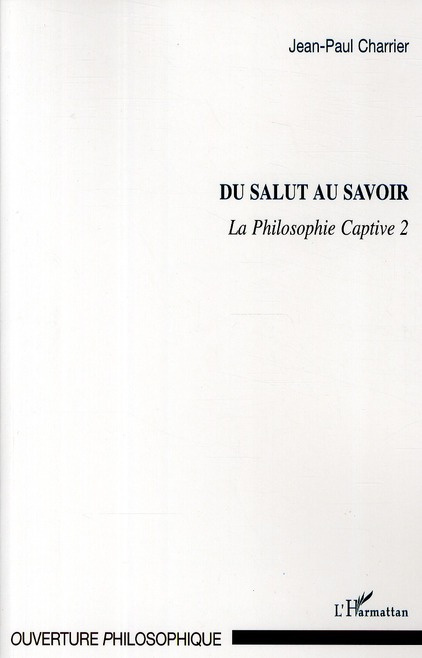 La Philosophie captive. Tome 2, Du salut au savoir