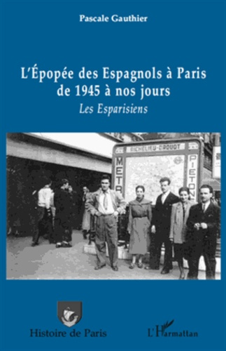L'épopée des Espagnols à Paris de 1945 à nos jours. Les Esparisiens