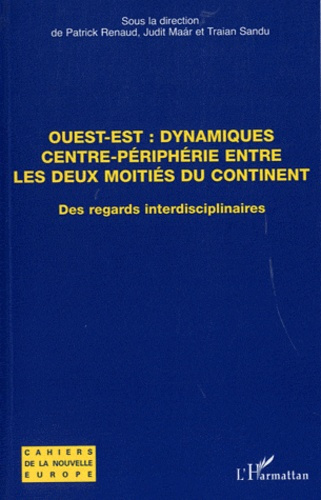 Ouest-Est : dynamiques centre-périphérie entre les deux moitiés du continent. Des regards interdisci