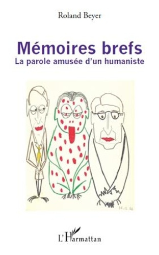 Mémoires brefs. La parole amusée d'un humaniste