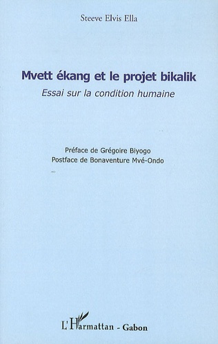 Mvett ékang et le projet bikalik. Essai sur la condition humaine
