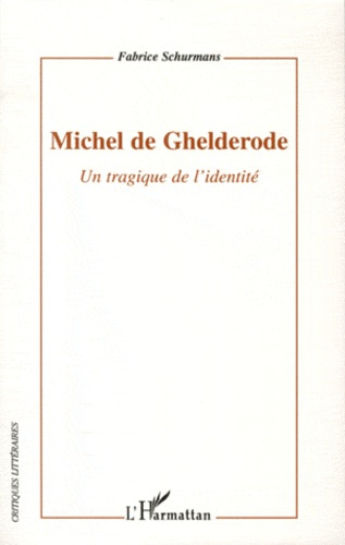 Michel de Ghelderode. Un tragique de l'identité