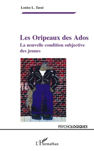 Les Oripaux des Ados. La nouvelle condition subjective des jeunes