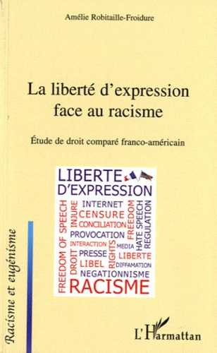 La liberté d'expression face au racisme. Etude de droit comparé franco-américain