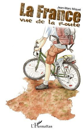La France vue de la route. Le tour de France à vélo, le long des côtes et des frontières