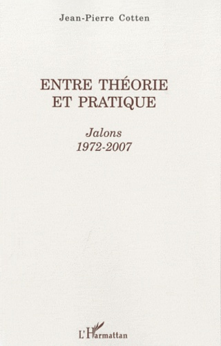 Entre théorie et pratique. Jalons 1972-2007