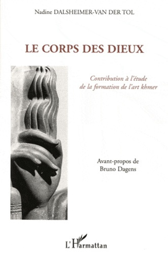 Le corps des dieux. Contribution à l'étude de la formation de l'art khmer