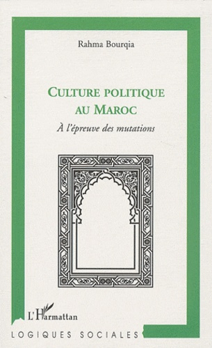 Culture politique au Maroc. A l'épreuve des mutations