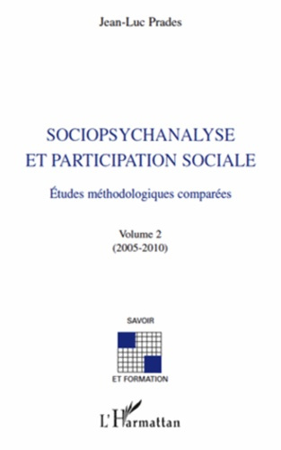 Sociopsychanalyse et participation sociale. Etudes méthodologiques comparées volume 2 (2005-2010)