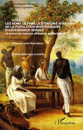 Les noms de famille d'origine africaine de la population martiniquaise d'ascendance servile. Et d'au
