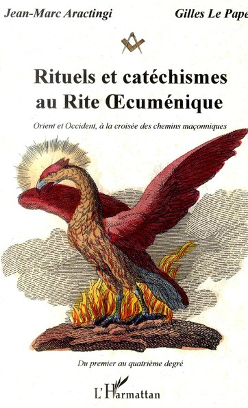 Rituels et catéchismes au rite oecuménique. Orient et occident, à la croisée des chemins maçonniques