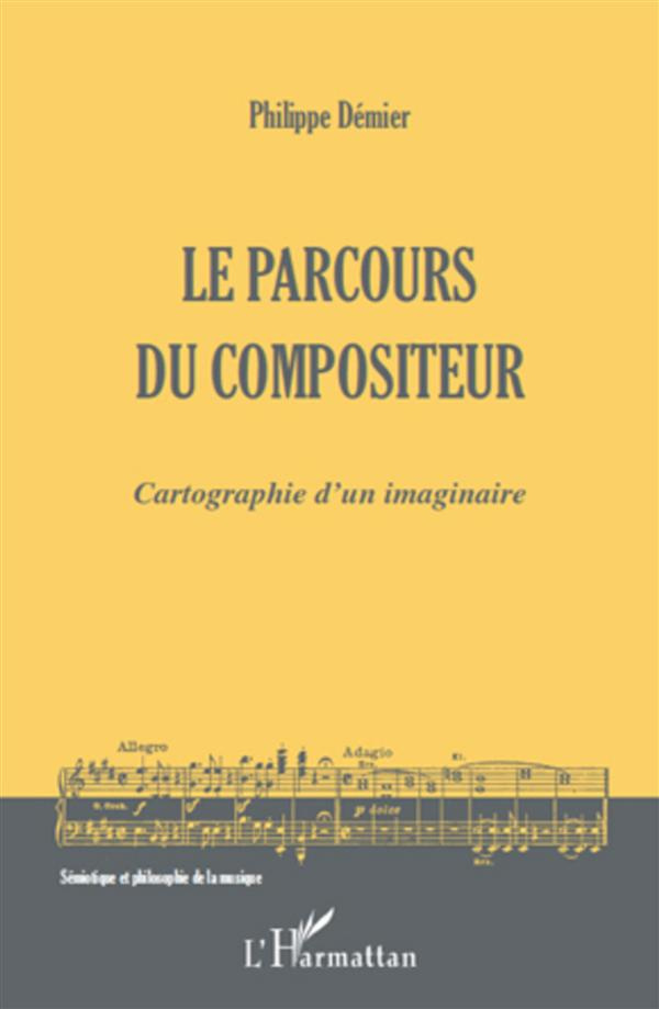 Le parcours du compositeur. Cartographie d'un imaginaire