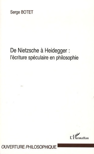 De Nietzsche a Heidegger : l'écriture spéculaire en philosophie