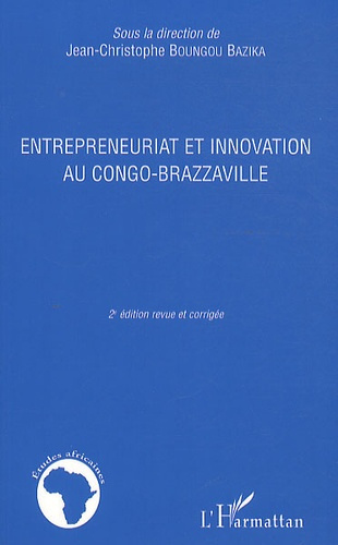 Entrepreneuriat et innovation au congo-brazzaville. 2e édition revue et corrigée