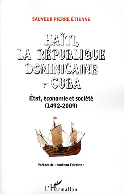 Haïti, la République Dominicaine et Cuba. Etat, économie et société (1492-2009)