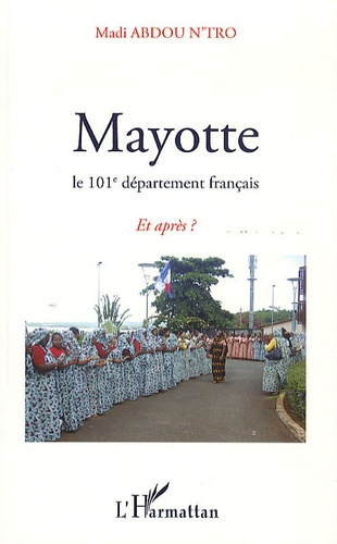 Mayotte, le 101e département français. Et après ?