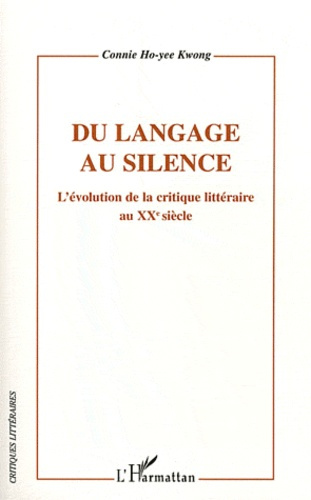 Du langage au silence. L'évolution de la critique littéraire en France au XXe siècle