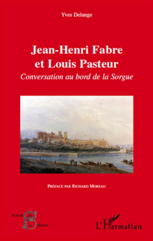 Jean-Henri Fabre et Louis Pasteur. Conversation au bord de la Sorgue