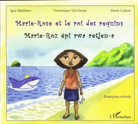 Marie-Rose et le roi des requins. Edition français-créole