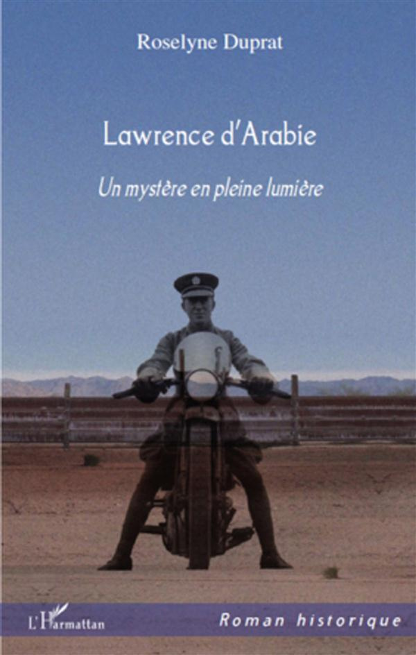 Lawrence d'Arabie. Un mystère en pleine lumière