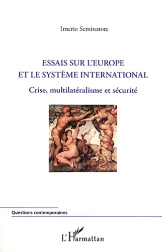 Essais sur l'Europe et le système international. Crise, multilatéralisme et sécurité