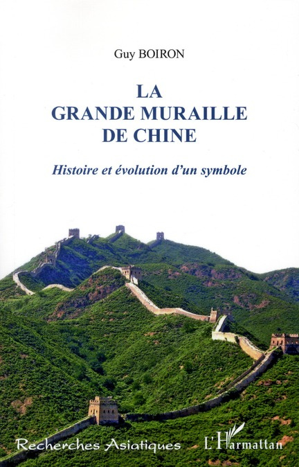 La grande muraille de Chine. Histoire et évolution d'un symbole