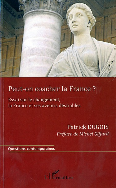 Peut-on coacher la france ? Essai sur le changement, la France et ses avenirs désirables