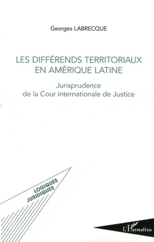 Les différends territoriaux en Amérique latine. Jurisprudence de la Cour internationale de Justice