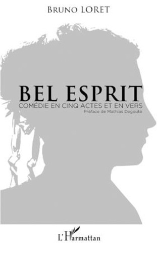 Bel esprit. Comédie en cinq actes et en vers