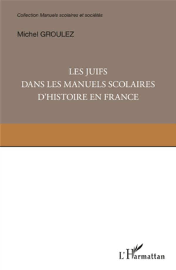 Les juifs dans les manuels scolaires d'histoire en France. Une minorité dans la mémoire nationale