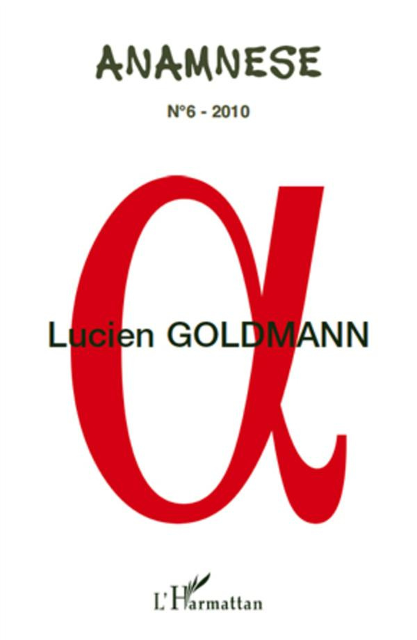 Anamnèse N° 6/2010 : Lucien Goldmann. Actes des journées d'études (IMEC, Abbaye d'Ardennes, Caen, 13