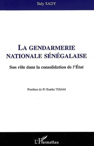 La gendarmerie nationale sénégalaise. Son rôle dans la consolidation de l'Etat