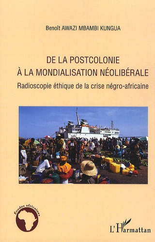 De la postcolonie à la mondialisation néolibérale. Radioscopie éthique de la crise négro-africaine