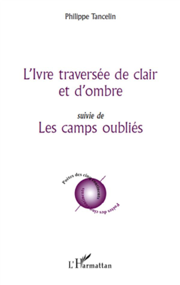 L'Ivre traversée de clair et d'ombre. suivie de - Les camps oubliés