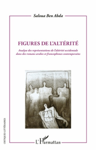 Figures de l'altérité. Analyse des représentations de l'altérité occidentale dans des romans arabes
