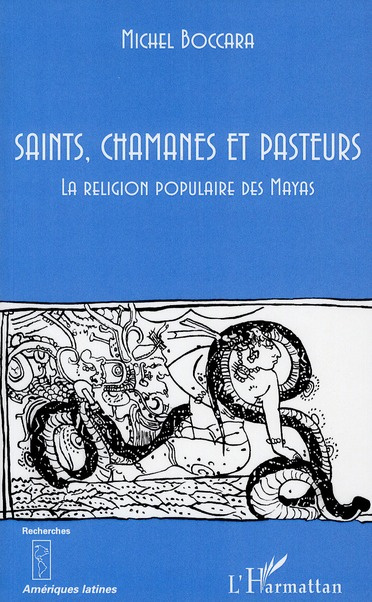 Saints, chamanes et pasteurs. La religion populaire des Mayas, II