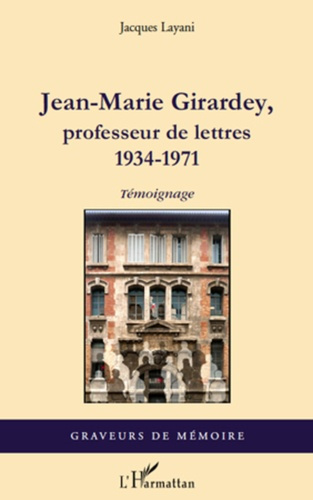 Jean-Marie Girardey, professeur de lettres. 1934-1971