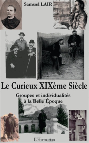 Le curieux XIXe siècle. Groupes et individualités à la Belle Epoque
