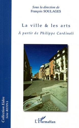 La ville & les arts. A partir de Philippe Cardinali
