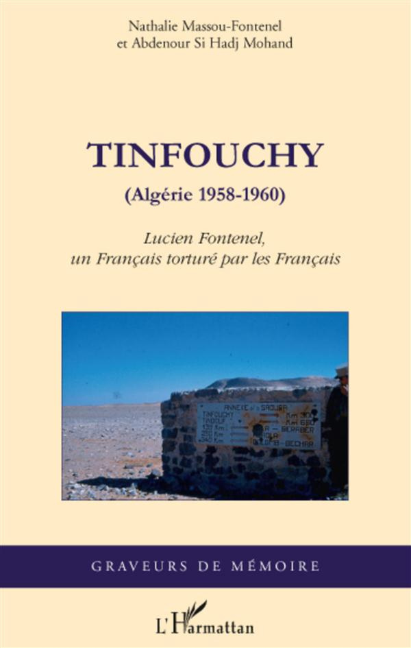 Tinfouchy. (Algérie 1958-1960) - Lucien Fontenel, un Français torturé par les Français