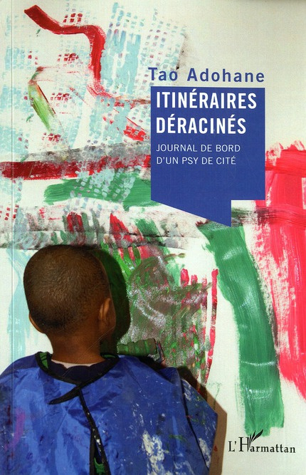 Itinéraires déracinés. Journal de bord d'un psy de cité