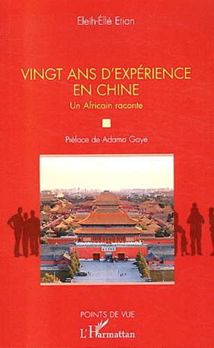 Vingt ans d'expérience en Chine. Un Africain raconte